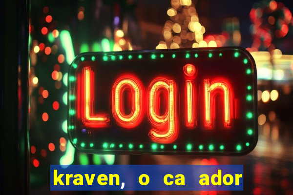 kraven, o ca ador filme completo dublado download